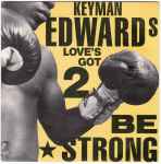 Keyman Edwards Love's Got 2 Be Strong