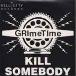 Grimetime Kill Somebody