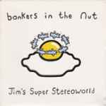 Jim's Super Stereoworld Bonkers In The Nut