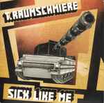 T.Raumschmiere Sick Like Me