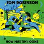 Tom Robinson Now Martin's Gone