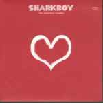 Sharkboy The Valentine Singles / Tiny Seismic Night - Je T'Aime