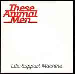 These Animal Men Life Support Machine