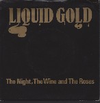 Liquid Gold The Night, The Wine And The Roses