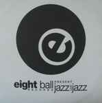 Various Eightball Records ‎Presents Jazz Not Jazz