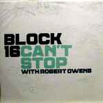 Block 16 with Robert Owens Can't Stop