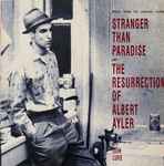 John Lurie Stranger Than Paradise And The Resurrection Of Albert Ayler (Music From The Original Scores)