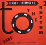 Longsy D & Cut Master M.C. To The Rhythm