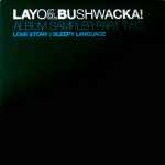 Layo & Bushwacka! Album Sampler Part Two (Love Story / Sleepy Language)