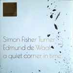 Simon Fisher Turner / Edmund de Waal A Quiet Corner In Time
