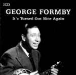 George Formby It's Turned Out Nice Again