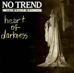 No Trend With Lydia Lunch  Heart Of Darkness