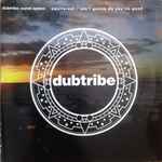 Dubtribe Sound System Equitoreal / Ain't Gonna Do You No Good