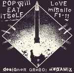 Pop Will Eat Itself Love Missile F1-11 (Designer Grebo! Megamix)