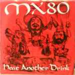 MX-80 Have Another Drink