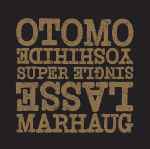 Otomo Yoshihide & Lasse Marhaug Super Single