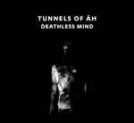 Tunnels Of Āh Deathless Mind