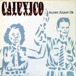 Calexico Alone Again Or
