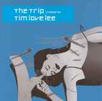 Tim Love Lee / Various The Trip Created By Tim Love Lee