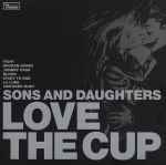 Sons And Daughters Love The Cup