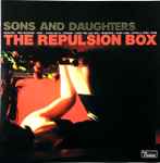 Sons And Daughters The Repulsion Box