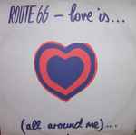 Route 66 Love Is... (All Around Me)...