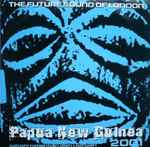 The Future Sound Of London Papua New Guinea 2001