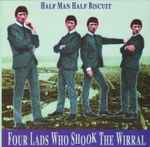 Half Man Half Biscuit Four Lads Who Shook The Wirral