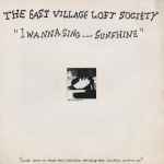 The East Village Loft Society I Wanna Sing...Sunshine