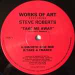 Works Of Art feat. Steve Roberts  Take Me Away