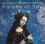 Jah Wobble's Invaders Of The Heart Visions Of You