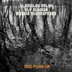 Vladislav Delay / Sly Dunbar / Robbie Shakespeare 500-Push-Up