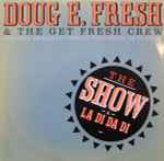 Doug E. Fresh And The Get Fresh Crew The Show / La Di Da Di