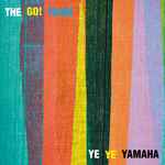 The Go! Team Ye Ye Yamaha