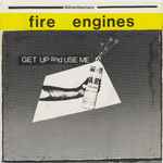 Fire Engines Get Up And Use Me / Everything's Roses