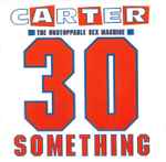Carter The Unstoppable Sex Machine 30 Something