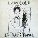 Rip Rig & Panic I Am Cold