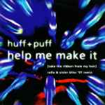 Huff & Puff Help Me Make It ('97 Remixes)