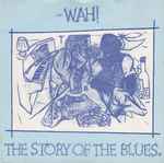 Wah! The Story Of The Blues