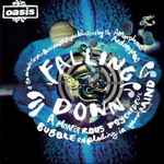 Oasis Falling Down (A Monstrous Psychedelic Bubble Exploding In Your Mind)