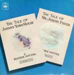 Beatrix Potter The Tales Of Beatrix Potter: The Tale Of Johnny Town-Mouse / The Tale Of Mr. Jeremy Fisher