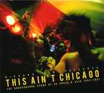 Richard Sen / Various This Ain't Chicago (The Underground Sound Of UK House & Acid 1987–1991)