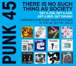 Various Punk 45: There Is No Such Thing As Society - Get A Job, Get A Car, Get A Bed, Get Drunk! - Vol. 2: Underground Punk And Post-Punk In The UK 1977-81 