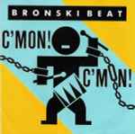 Bronski Beat C'Mon!  C'Mon!