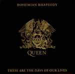 Queen Bohemian Rhapsody / These Are The Days Of Our Lives
