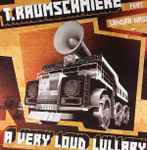 T.Raumschmiere A Very Loud Lullaby