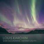 Louis Karchin Dark Mountains / Distant Lights