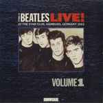The Beatles Live! At The Star Club, Hamburg, Germany 1962 (Volume 1)