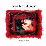 Waterlillies Tired Of You