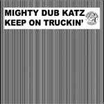 Mighty Dub Katz Keep On Truckin'
